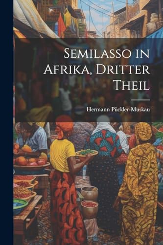 Semilasso in Afrika, Dritter Theil von Legare Street Press